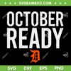 October Ready Tigers SVG, Detroit Tigers October SVG PNG, Tigers MLB Baseball 2024 SVG
