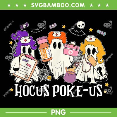Ghost Nurse Hocus Poke Us PNG, Funny Ghost Witches Nurse PNG, Spooky Nurse Costume Halloween PNG