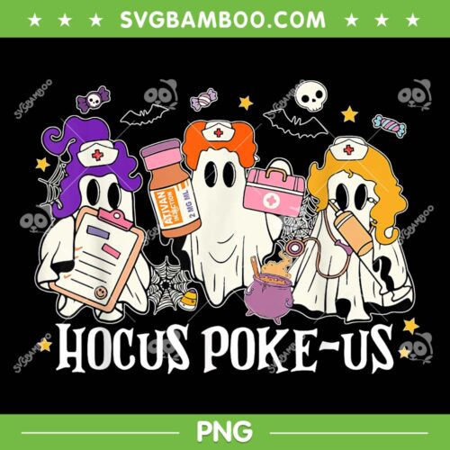 Ghost Nurse Hocus Poke Us PNG, Funny Ghost Witches Nurse PNG, Spooky Nurse Costume Halloween PNG