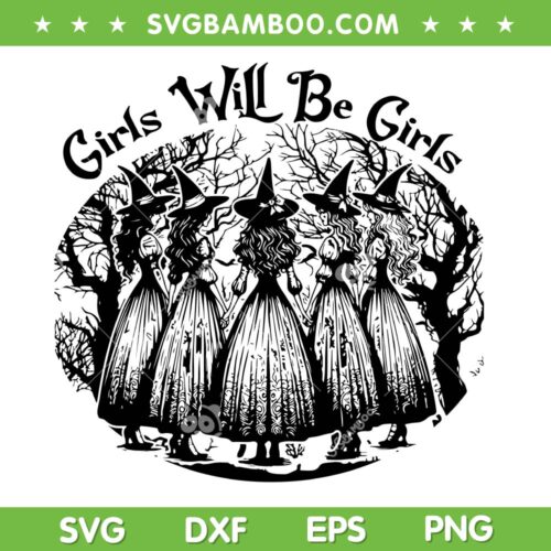 Girls Will Be Girls Witch Halloween SVG PNG, Feminist Witch Girls SVG