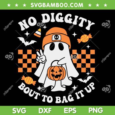 Ghost No Diggity Bout To Bag It Up SVG, Halloween Ghost Kids Toddler SVG PNG Ghost No Diggity Bout To Bag It Up SVG, Halloween Ghost Kids Toddler SVG PNG