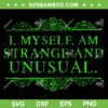 I Myself Am Strange And Unusual SVG, Beetlejuice Sandworm Lydia Deetz Quote SVG, Halloween Movie Quote SVG