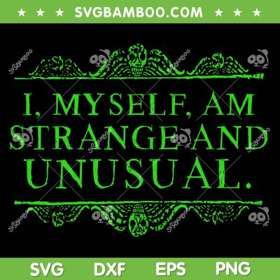 I Myself Am Strange And Unusual SVG, Beetlejuice Sandworm Lydia Deetz Quote SVG, Halloween Movie Quote SVG I Myself Am Strange And Unusual SVG, Beetlejuice Sandworm Lydia Deetz Quote SVG, Halloween Movie Quote SVG