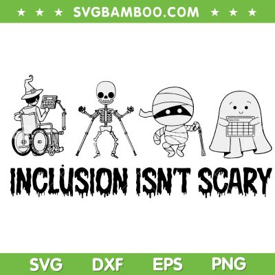 Inclusion Isn't Scary SVG, Slp Halloween Sped Teacher SVG, Skeleton Ghost DXF SVG PNG EPS