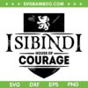 Isibindi Courage SVG, School Spirit Courageous SVG PNG