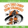 Let's Take Candy from Strangers SVG, Funny Halloween Candy Strangers SVG PNG