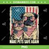 Make Pets Safe Again American Flag PNG, Trump Debate Eating The Dogs Cat PNG