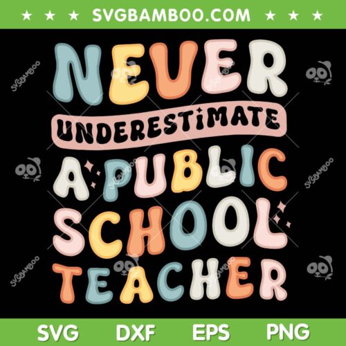 Never Underestimate a Public School Teacher SVG, Funny Teacher Trending Quote SVG PNG