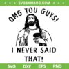 OMG You Guys I Never Said That SVG, Jesus Drink Coffee SVG PNG