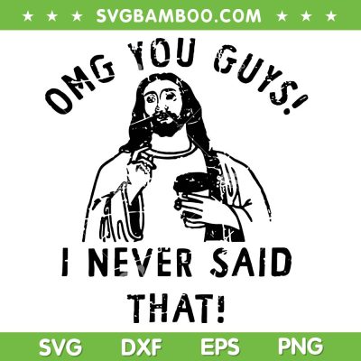 OMG You Guys I Never Said That SVG, Jesus Drink Coffee SVG PNG