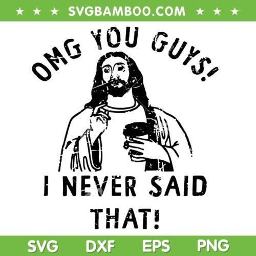 OMG You Guys I Never Said That SVG, Jesus Drink Coffee SVG PNG