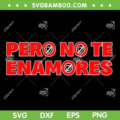 Pero No Te Enamores SVG PNG, Fuerza Regida 2024 Tour SVG, Music Band Mexican DXF SVG PNG EPS Pero No Te Enamores SVG PNG, Fuerza Regida 2024 Tour SVG, Music Band Mexican DXF SVG PNG EPS