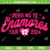 Pero No Te Enamores Tour SVG PNG, Fuerza PNTE Est 2024 SVG Pero No Te Enamores Tour SVG PNG, Fuerza PNTE Est 2024 SVG