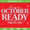Philly October Ready SVG, We Own The East Phillies SVG PNG