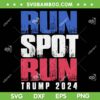 Run Spot Run Trump 2024 SVG, Funny Kamala Run SVG PNG