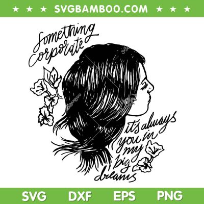 Something Corporate Konstantine Lyrics SVG, It's Always you in my Big Dreams SVG PNG