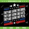 They are Eating The Dogs SVG PNG, They are Eating the The Pets SVG, Funny Trump Sayings Trends SVG PNG They are Eating The Dogs SVG PNG, They are Eating the The Pets SVG, Funny Trump Sayings Trends SVG PNG