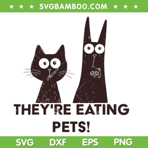 They're Eating Pets SVG PNG, Vote Trump 2024 SVG, Humor Cat Dog DXF SVG PNG EPS