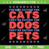 They're Eating The Dogs Vote Trump SVG, Eating The Cats Election 2024 SVG PNG They're Eating The Dogs Vote Trump SVG, Eating The Cats Election 2024 SVG PNG