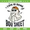 This is Some Boo Sheet Ghost SVG, Funny Ghost Cool Boy Halloween SVG, Ghost Bat DXF SVG PNG EPS