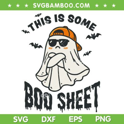 This is Some Boo Sheet Ghost SVG, Funny Ghost Cool Boy Halloween SVG, Ghost Bat DXF SVG PNG EPS