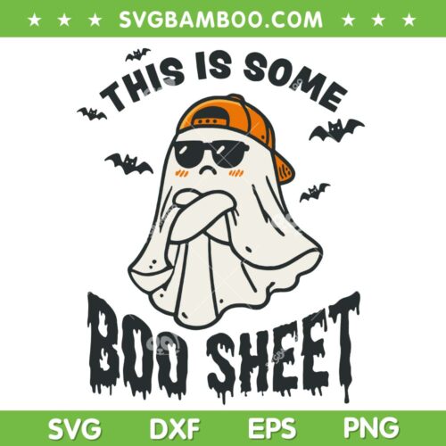 This is Some Boo Sheet Ghost SVG, Funny Ghost Cool Boy Halloween SVG, Ghost Bat DXF SVG PNG EPS