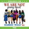 We Are Not Going Back Kamala Harris PNG, Harris Waltz 24 Madam President PNG We Are Not Going Back Kamala Harris PNG, Harris Waltz 24 Madam President PNG