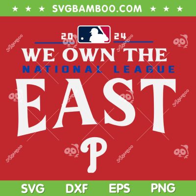 We Own The East Phillies SVG PNG, Philly MLB 2024 SVG, Red October Phillies DXF SVG PNG EPS