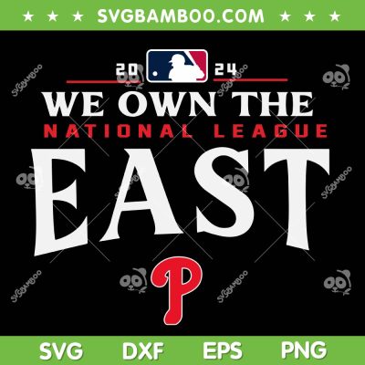 We Own The East Philly 2024 SVG, Philadelphia Phillies October Ready SVG PNG