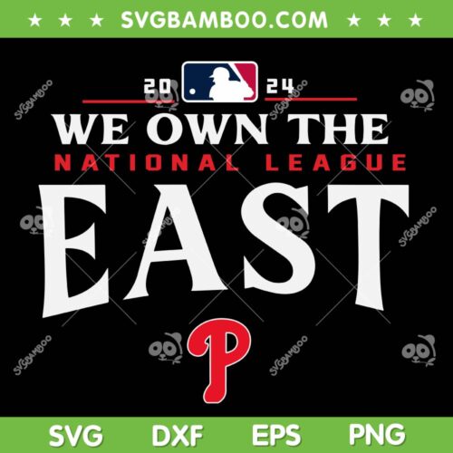 We Own The East Philly 2024 SVG, Philadelphia Phillies October Ready SVG PNG