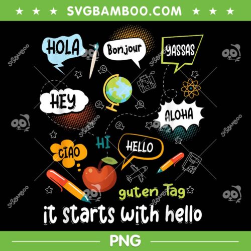 It Starts With Hello PNG, Funny Teacher Guten Tag PNG, Hola Hey Bonjour Oloha PNG