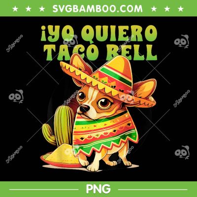 Yo Quiero Taco Chihuahua Dog PNG, Chihuahua Taco Bell PNG, Funny Dog Cinco De Mayo PNG