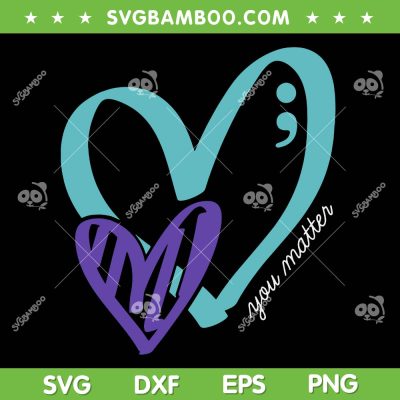 You Matter Suicide Prevention Awareness SVG, Teal Purple Heart SVG PNG You Matter Suicide Prevention Awareness SVG, Teal Purple Heart SVG PNG