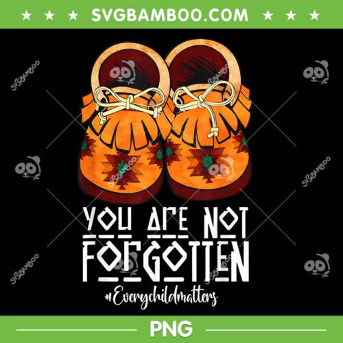 You are not forgotten PNG, Native American 2024 PNG, Every Child Matters Shoes PNG