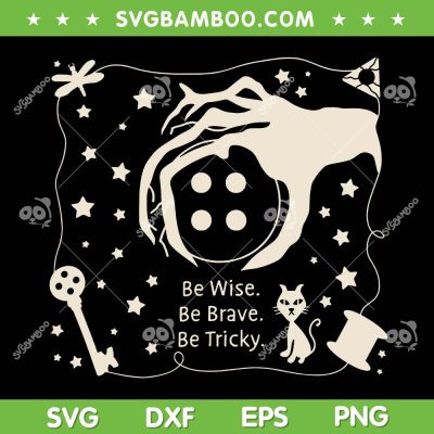 Be wise be brave be tricky SVG, Halloween Magic Spell SVG PNG Be wise be brave be tricky SVG, Halloween Magic Spell SVG PNG