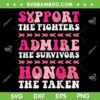 Support the Fighters Admire The Surviors Honor The Taken SVG, Breast Cancer Awareness Quote SVG PNG Support the Fighters Admire The Surviors Honor The Taken SVG, Breast Cancer Awareness Quote SVG PNG