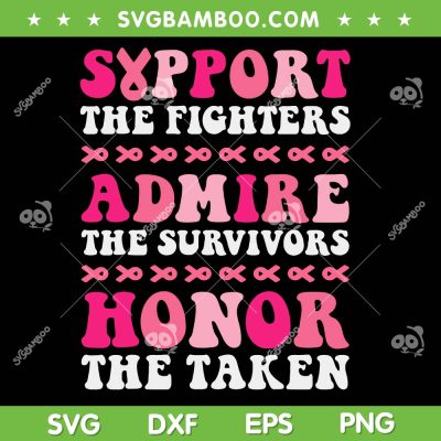 Support the Fighters Admire The Surviors Honor The Taken SVG, Breast Cancer Awareness Quote SVG PNG Support the Fighters Admire The Surviors Honor The Taken SVG, Breast Cancer Awareness Quote SVG PNG