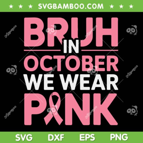 Bruh Breast Cancer Awareness SVG, Boys Bruh In October Wear Pink SVG PNG