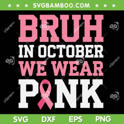 Bruh In October Wear Pink SVG PNG, Breast Cancer for Kids Boys SVG
