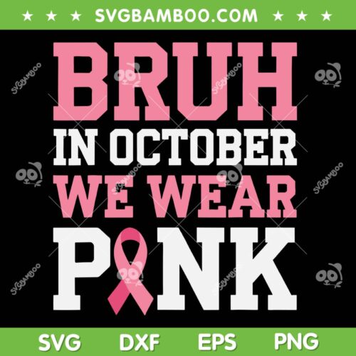 Bruh In October Wear Pink SVG PNG, Breast Cancer for Kids Boys SVG
