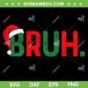 Bruh Christmas SVG PNG, Funny Saying Bro Christmas Pajamas Xmas SVG, Bruh Santa Hat DXF SVG PNG EPS