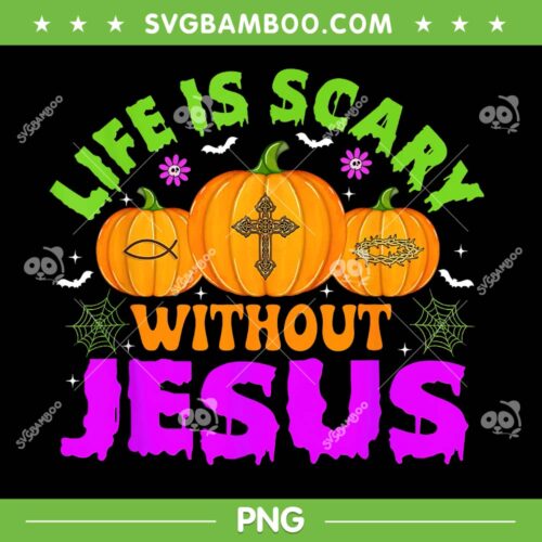 Life Is Scary Without Jesus PNG, Christian Halloween Fall Autumn PNG