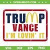 Donald Trump 2024 at McDonalds SVG, Trump Vance I'm Loving it SVG PNG, Patriotic Donald Trump DXF SVG PNG EPS Donald Trump 2024 at McDonalds SVG, Trump Vance I'm Loving it SVG PNG, Patriotic Donald Trump DXF SVG PNG EPS