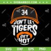 Don't Let Tigers Get Hot SVG PNG, Jake Rogers Detroit Tigers SVG, MLB Jacob Ray Rogers DXF SVG PNG EPS