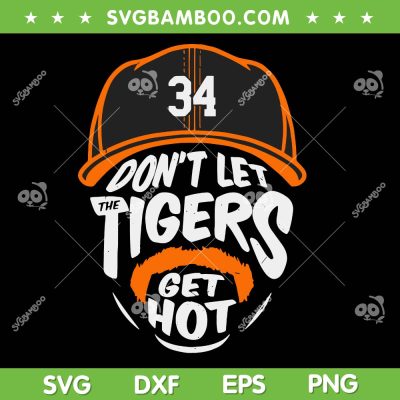 Don't Let Tigers Get Hot SVG PNG, Jake Rogers Detroit Tigers SVG, MLB Jacob Ray Rogers DXF SVG PNG EPS