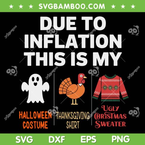 Due to Inflation this is my Christmas Costume SVG, Due to Inflation Halloween Thanksgiving Costumes SVG PNG