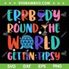 Errbody Round The World Gettin Tipsy SVG, Food and Wine Festival SVG PNG