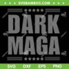 Funny DARK MAGA SVG, 2024 MAGA SVG PNG, New Maga Election DXF SVG PNG EPS