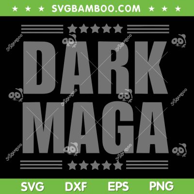 Funny DARK MAGA SVG, 2024 MAGA SVG PNG, New Maga Election DXF SVG PNG EPS