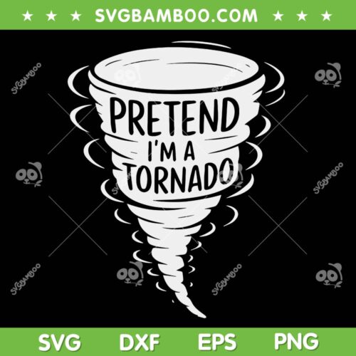 Pretend I'm A Tornado SVG PNG, Funny Tornado Halloween Costumes SVG